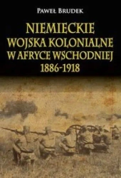 Niemieckie wojska kolonialne w Afryce Wschodniej.. - Paweł Brudek