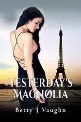 Yesterdays Magnolia - Vaughn Betty J