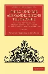Philo und die Alexandrinische Theosophie - Volume 2 - August Gfrörer Friedrich