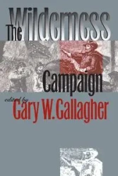 The Wilderness Campaign - Gallagher Gary W.