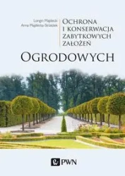 Ochrona i konserwacja zabytkowych założeń... - Longin Majdecki, Anna Majdecka-Strzeżek