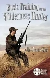 Basic Training for the Wilderness Hunter - Sorg MD Maurus