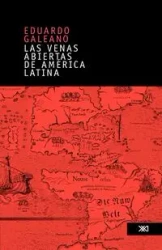 Las venas abiertas de America Latina - Eduardo Galeano