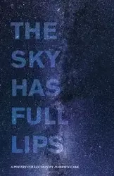 The Sky Has Full Lips - Case Darrien
