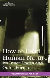 How to Read Human Nature - William Walker Atkinson