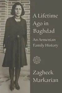 A Lifetime Ago in Baghdad - Markarian Zagheek