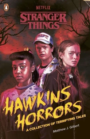 Stranger Things: Hawkins Horrors - Matthew Gilbert J.