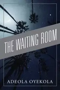 The Waiting Room - Oyekola Adeola