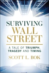 Image for Surviving Wall Street. A Tale of Triumph, Tragedy, and Timing wer. angielska - Scott Bok L.