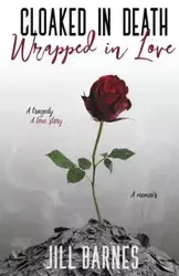 Cloaked in Death, Wrapped in Love - Jill Barnes