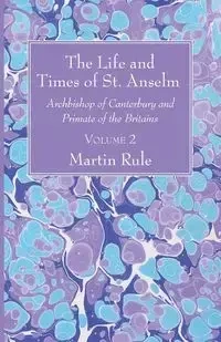 The Life and Times of St. Anselm - Martin Rule