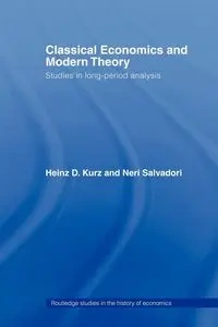 Classical Economics and Modern Theory - Kurz Heinz D.