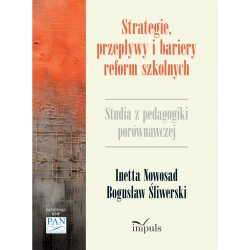 Strategie, przepływy i bariery reform szkolnych - Inetta Nowosad, Bogusław Śliwerski