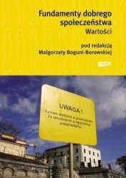 Fundamenty dobrego społeczeństwa. Wartości - red. Małgorzata Bogunia-Borowska