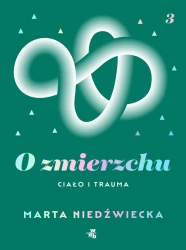 O zmierzchu. Ciało i trauma - Marta Niedźwiecka