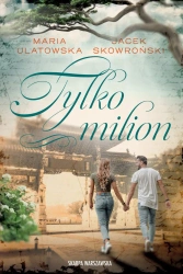 Tylko milion - Maria Ulatowska, Jacek Skowroński