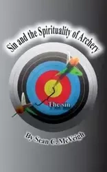 Sin and the Spirituality of Archery - Sean McVeigh