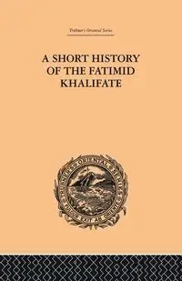 A Short History of the Fatimid Khalifate - Lacy O'Leary De