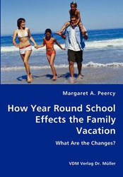 How Year Round School Effects the Family Vacation - Peercy Margaret A.