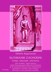 eBook Słowianie Zachodni: dzieje, obyczaje, wierzenia, tom czwarty, część trzecia: Dzieje Słowiańszczyzny Północno-Zachodniej aż do wynarodowienia Słowian zaodrzańskich. Słowianie na wschód o Łaby i Solawy. Obodryty i Lutycy północno-wschodni. - Wilhelm B
