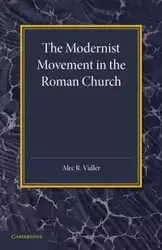The Modernist Movement in the Roman Church - Alec R. Vidler