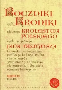 Roczniki czyli Kroniki sławnego... Księga 12 - Jan Długosz