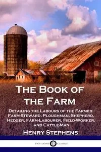 The Book of the Farm - Henry Stephens