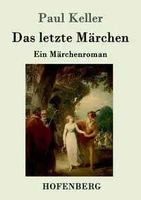 Das letzte Märchen - Paul Keller