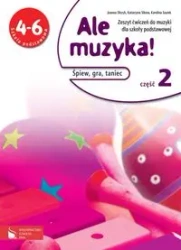 Muzyka SP 4-6 Ale muzyka! Ćwiczenia cz.2 - Katarzyna Sikora, Karolina Szurek