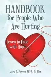 Handbook for People Who Are Hurting - Mary A. Brown M.Ed. D. Min.