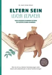 Eltern sein leicht gemacht - Ulrike Gillert Dr. med.