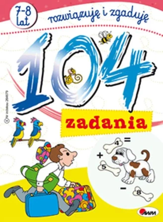 104 zadania. Rozwiązuję i zgaduję - opracowanie zbiorowe