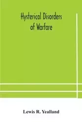 Hysterical disorders of warfare - R. Lewis Yealland