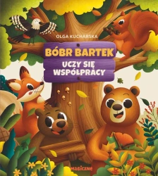 Bóbr Bartek uczy się współpracy - Olga Kucharska