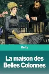 La maison des Belles Colonnes - Delly