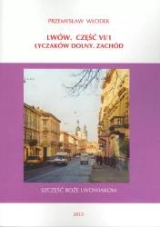 Lwów. Część VI/1.Łyczaków Dolny. Zachód - Przemysław Włodek