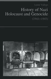 History of Nazi Holocaust and genocide (1941-1945) - Loree Vallejo