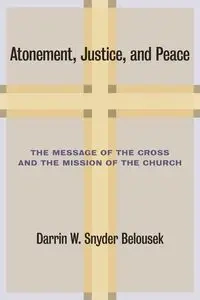 Atonement, Justice, and Peace - Belousek Darrin W Snyder