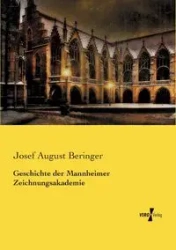 Geschichte der Mannheimer Zeichnungsakademie - Josef August Beringer