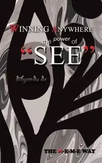 Winning Anywhere - The Power of 'See' - De Dibyendu