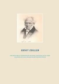 Drei Miniaturen zu Schopenhauer und Platon, Aristoteles, Plotin,  sowie eine Explicatio, Ernst Ziegler und Arthur Schopenhauer - Ziegler Ernst