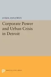Corporate Power and Urban Crisis in Detroit - Lynda Ann Ewen
