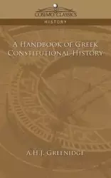 A Handbook of Greek Constitutional History - Greenidge A. H. J.