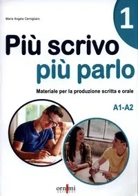 Piu scrivo piu parlo (A1-A2) - Maria Angela Cernigliaro