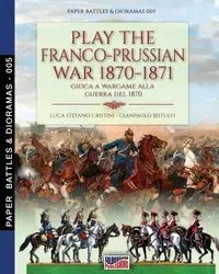 Play the Franco-Prussian war 1870-1871 - Cristini Luca Stefano