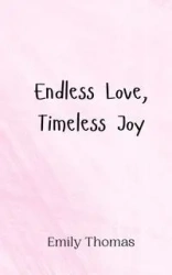 Endless Love, Timeless Joy - Thomas Emily