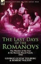 The Last Days of the Romanovs - George Telberg Gustav