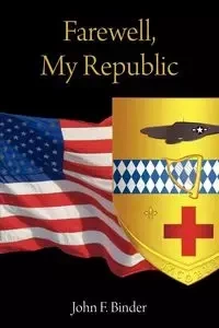 Farewell, My Republic - John F. Binder