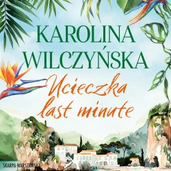 audiobook Ucieczka last minute - Karolina Wilczyńska