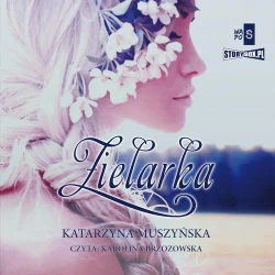 audiobook Zielarki z Góry Kujawskiej. Tom 1. Zielarka - Katarzyna Muszyńska